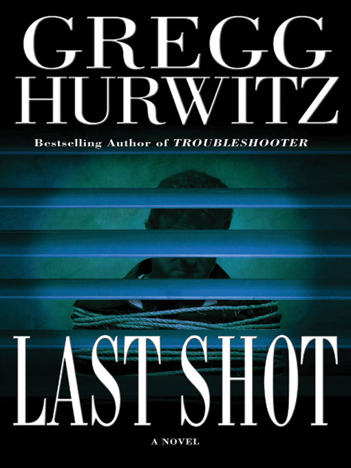 Title details for Last Shot by Gregg Hurwitz - Wait list